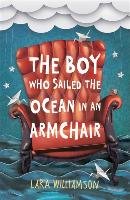 The Boy Who Sailed the Ocean in an Armchair Williamson Lara