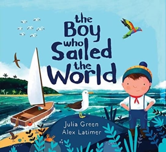 The Boy Who Sailed the World Green Julia