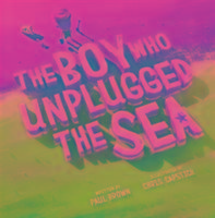 The Boy Who Unplugged the Sea Brown Paul