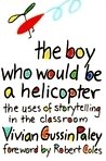 The Boy Who Would be a Helicopter Paley Vivian Gussin