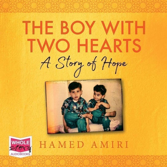 The Boy with Two Hearts: A Story of Hope Hamed Amiri