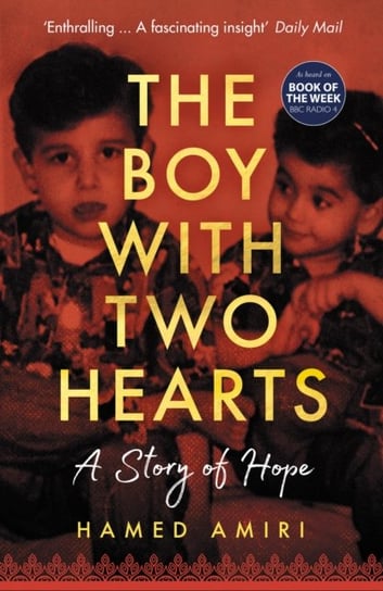 The Boy with Two Hearts: A Story of Hope - BBC Radio 4 Book of the Week 29 June - 3 July 2020 Hamed Amiri