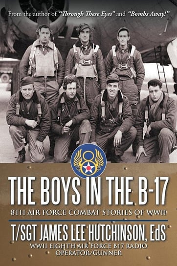 The Boys in the B-17 Hutchinson EdS T/Sgt James Lee