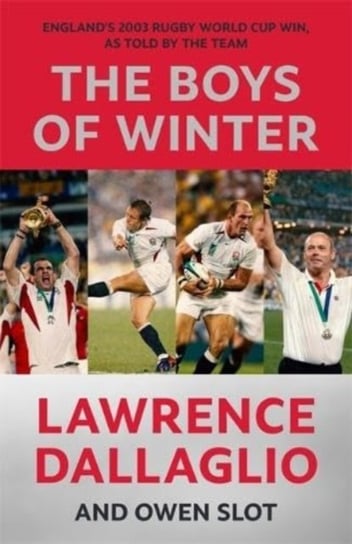 The Boys of Winter: England's 2003 Rugby World Cup Win, As Told By The Team Lawrence Dallaglio