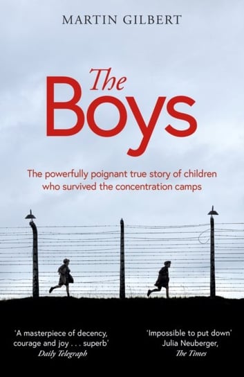 The Boys: The true story of children who survived the concentration camps Martin Gilbert