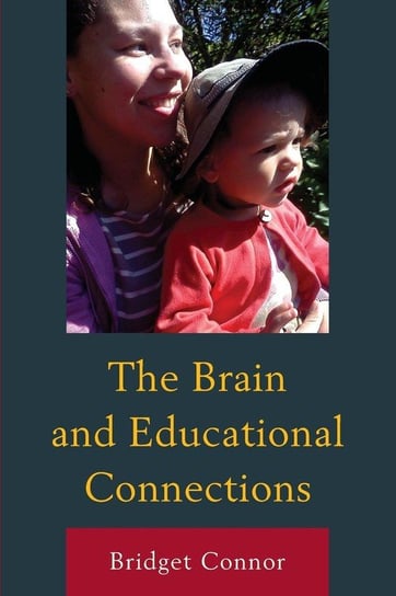 The Brain and Educational Connections Connor Bridget