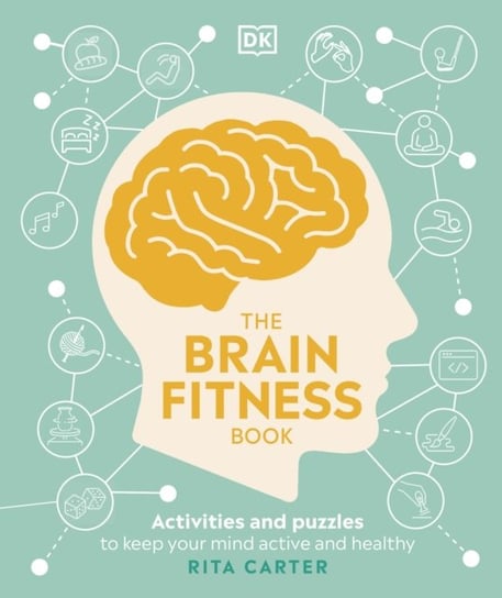 The Brain Fitness Book: Activities and Puzzles to Keep Your Mind Active and Healthy Carter Rita