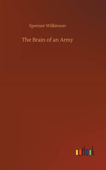 The Brain of an Army Wilkinson Spenser