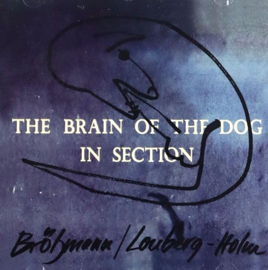 The Brain Of The Dog In Section Brotzmann Peter