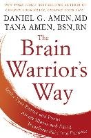 The Brain Warrior's Way Amen Daniel G., Amen Tana