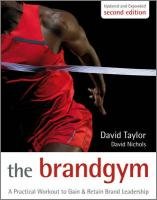 The Brand Gym: A Practical Workout to Gain and Retain Brand Leadership Taylor David