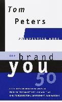 The Brand You50 (Reinventing Work): Fifty Ways to Transform Yourself from an "Employee" Into a Brand That Shoutsdistinction, Commitment, and Passion! Peters Tom