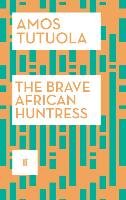 The Brave African Huntress Tutuola Amos