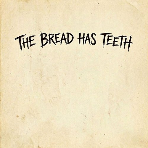 The Bread Has Teeth Royce