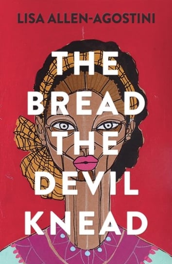 The Bread the Devil Knead Lisa Allen-Agostini