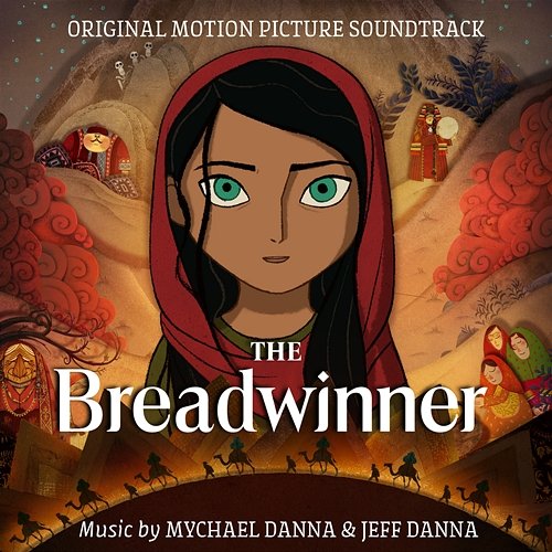 The Breadwinner (Original Motion Picture Soundtrack) Mychael Danna, Jeff Danna