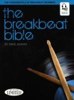 The Breakbeat Bible: The Fundamentals of Breakbeat Drumming Adamo Mike