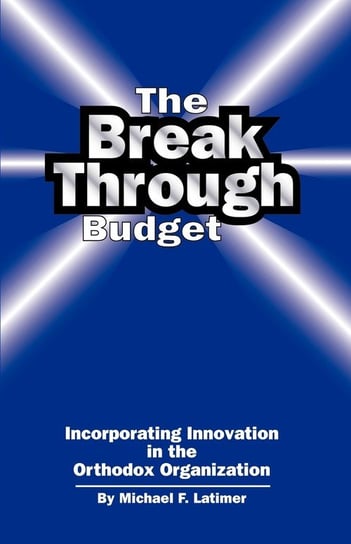 The Breakthrough Budget Latimer Michael F.