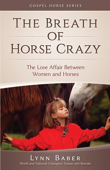 The Breath of Horse Crazy Baber Lynn