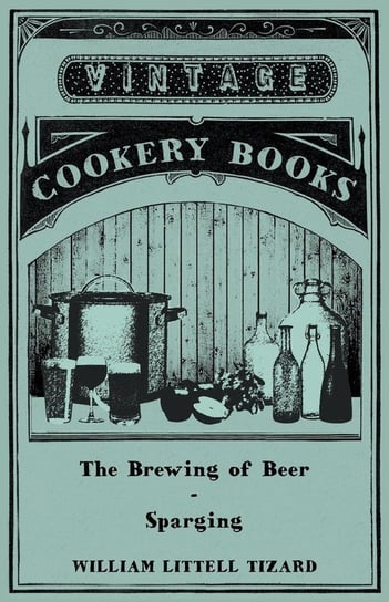 The Brewing of Beer Tizard William Littell