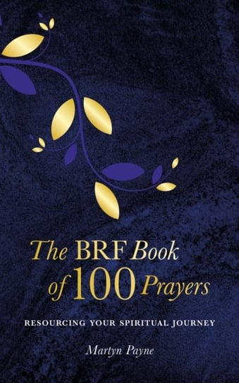 The BRF Book of 100 Prayers Martyn Payne