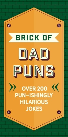 The Brick of Dad Puns: Over 200 Pun-ishingly Hilarious Jokes Opracowanie zbiorowe