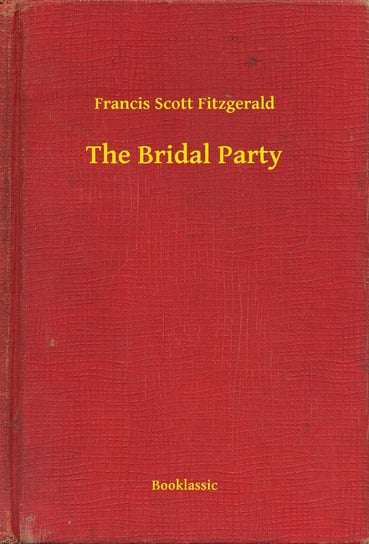 The Bridal Party Fitzgerald Scott F.