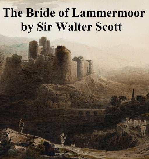 The Bride of Lammermoor Scott Sir Walter