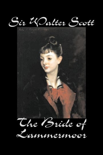 The Bride of Lammermoor by Sir Walter Scott, Fiction, Classics Scott Sir Walter