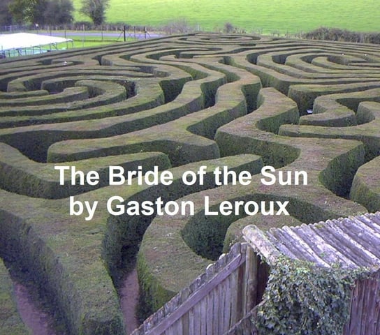 The Bride of the Sun Leroux Gaston
