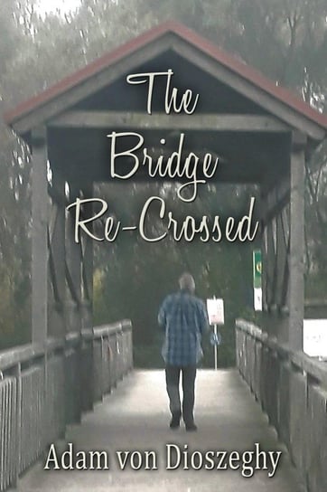 The Bridge Re-Crossed Dioszeghy Adam von