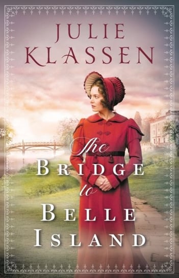 The Bridge to Belle Island Klassen Julie