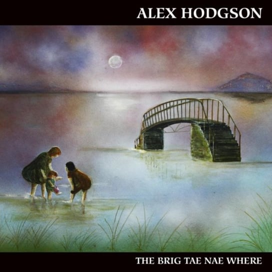 The Brig Tae Nae Where Hodgson Alex