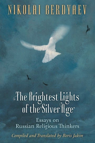 The Brightest Lights of the Silver Age Berdyaev Nikolai