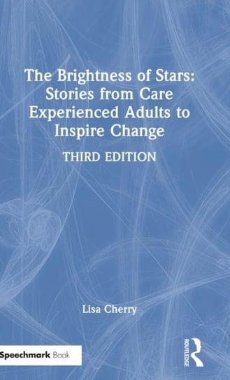 The Brightness of Stars: Stories from Care Experienced Adults to Inspire Change Lisa Cherry