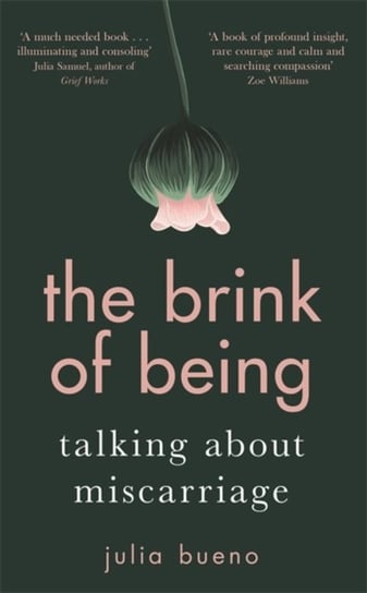 The Brink of Being: Talking About Miscarriage Julia Bueno