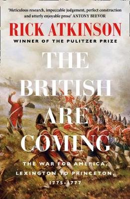 The British Are Coming: The War for America 1775 -1777 Atkinson Rick