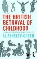 The British Betrayal of Childhood Aynsley-Green Al