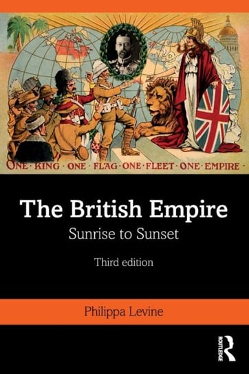 The British Empire: Sunrise to Sunset Philippa Levine