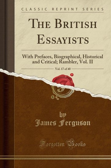 The British Essayists, Vol. 17 of 40 Ferguson James