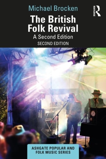 The British Folk Revival. A Second Edition Taylor & Francis Ltd.