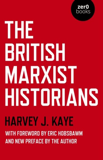 The British Marxist Historians Harvey J. Kaye