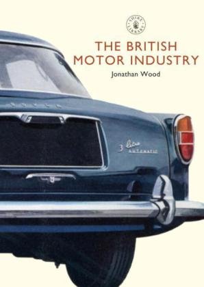 The British Motor Industry Wood Jonathan