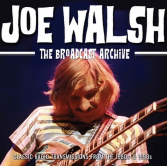 The Broadcast Archive Joe Walsh