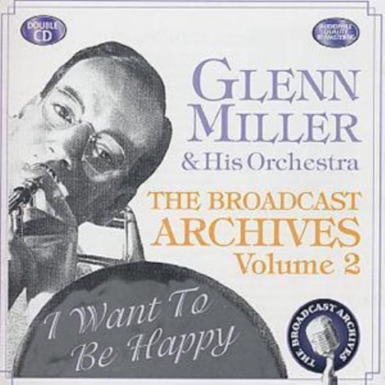 The Broadcast Archives Glenn Miller & His Orchestra