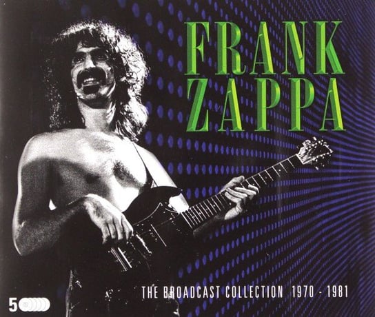 The Broadcast Collection 1970-1981 Zappa Frank