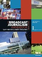 The Broadcast Journalism Handbook Hudson Gary, Rowlands Sarah