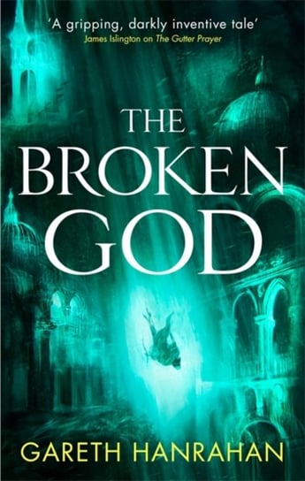 The Broken God: Book Three of the Black Iron Legacy Hanrahan Gareth