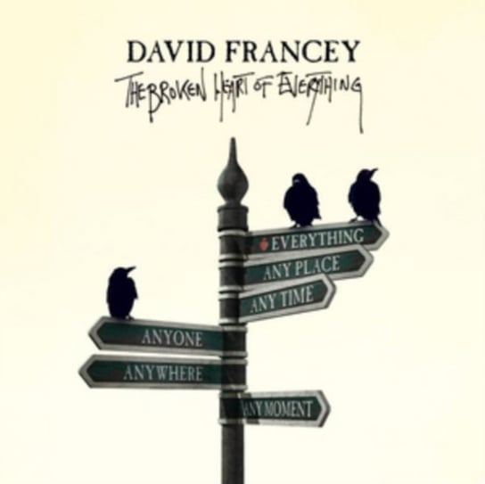 The Broken Heart Of Everything David Francey