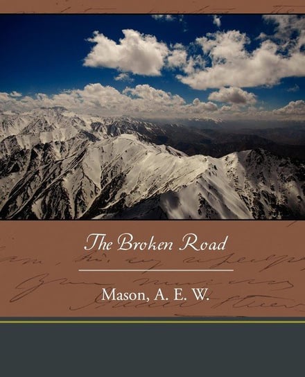 The Broken Road Mason A. E. W.